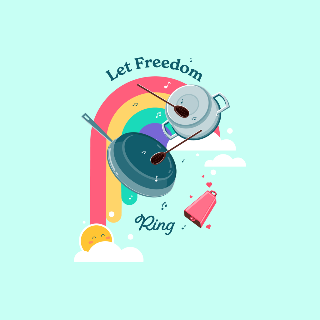 Let Freedom Ring text surrounding illustration of pots and pans and wooden spoons with music notes overtop of a rainbow, clouds, and happy sun on a teal background