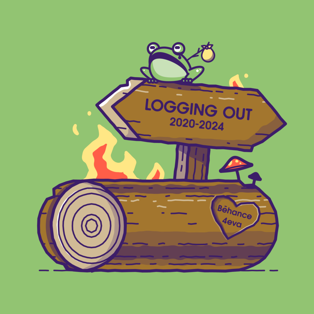 Logging Out, final art, green background, stylized log with "Behance 4eva" carved into it, on fire, with mushrooms growing out. Wood sign behind that says "logging out 2020-2024" with a frog ontop carrying a stick and a sack.