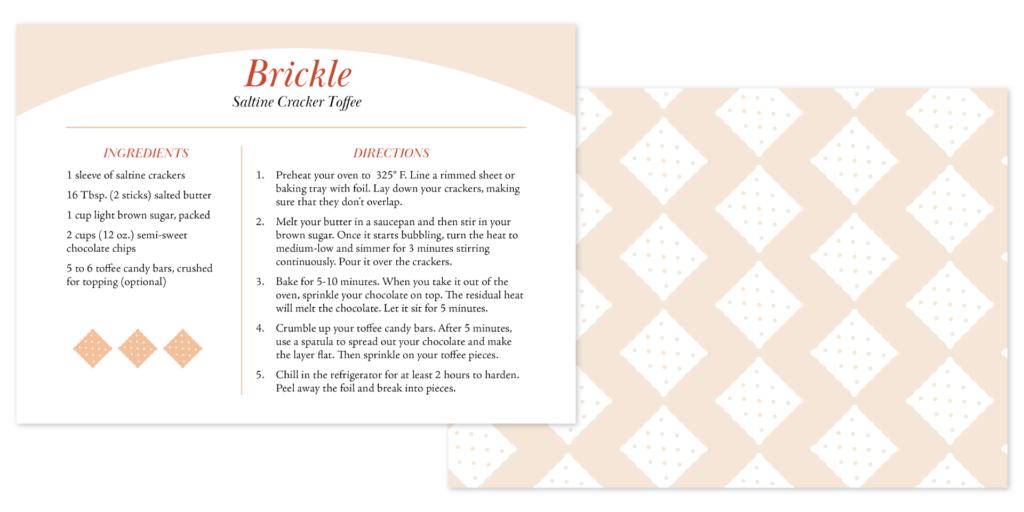 Adobe Illustrator Challenges 3, Brickle, saltine cracker toffee, recipe card. Red and peach motif, front of the card on the left contains recipe in serif type with saltine cracker icon. Back of card on the right has a peach pattern of white saltine crackers.