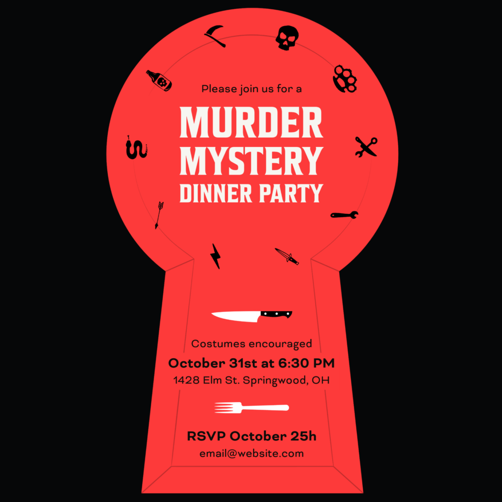 Adobe Illustrator Challenge 3, murder mystery party invitation. black background with red keyhole silhouette. spooky icons surrounding the title. Placeholder copy, "costumes encourages, October 31st at 6:30pm."
